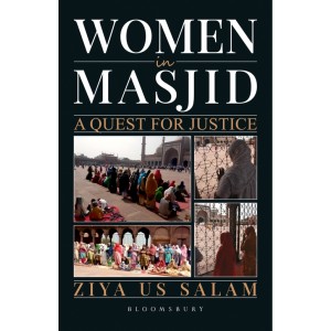 Bloomsbury's Women in Masjid A Quest for Justice by Ziya US Salam 